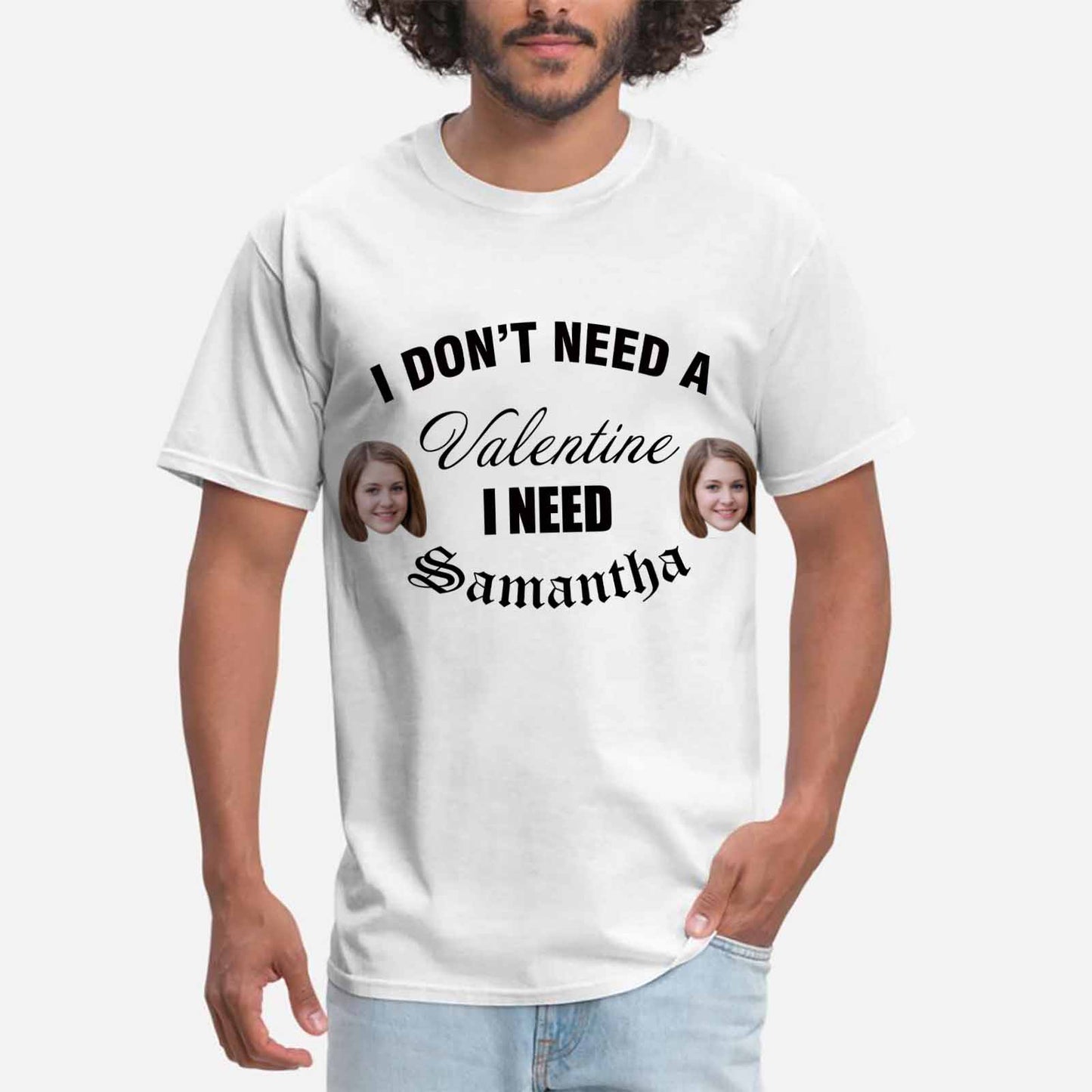 Custom Face&Name I Don't Need A Valentine Tee Put Your Photo on Shirt Unique Design Men's All Over Print T-shirt